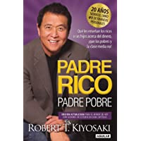Padre Rico- Padre Pobre. Edición 20 aniversario: Qué les enseñan los ricos a sus hijos acerca del dinero-¡que los pobres…